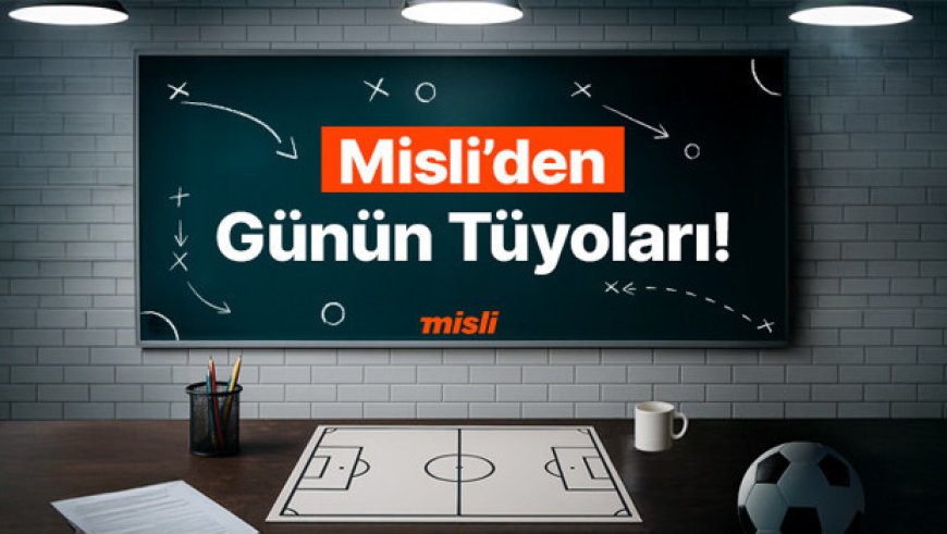 Fenerbahçe ilk yarıda en az bir gol buluyor; Panathinaikos’un karşılaşmaları üst bitiyor... İşte Misli’den Günün Tüyoları!
